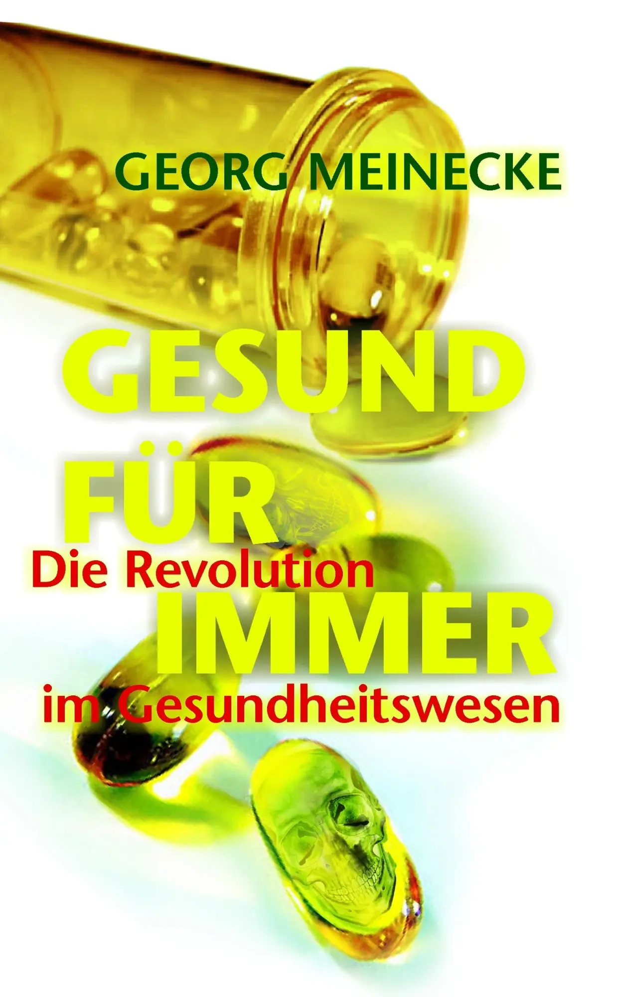 Cover: 9783833472633 | GESUND FÜR IMMER | Die Revolution im Gesundheitswesen | Georg Meinecke