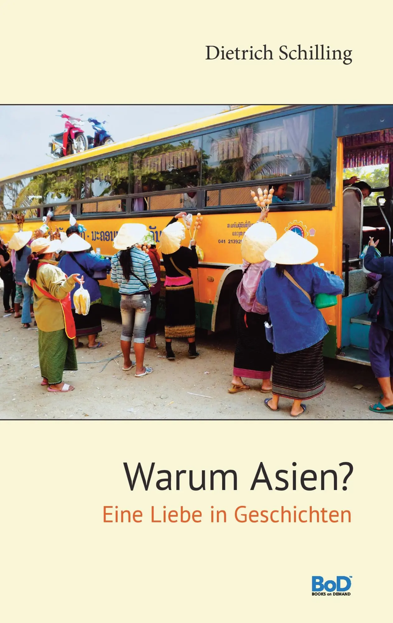 Cover: 9783848252633 | Warum Asien? | Eine Liebe in Geschichten | Dietrich Schilling | Buch