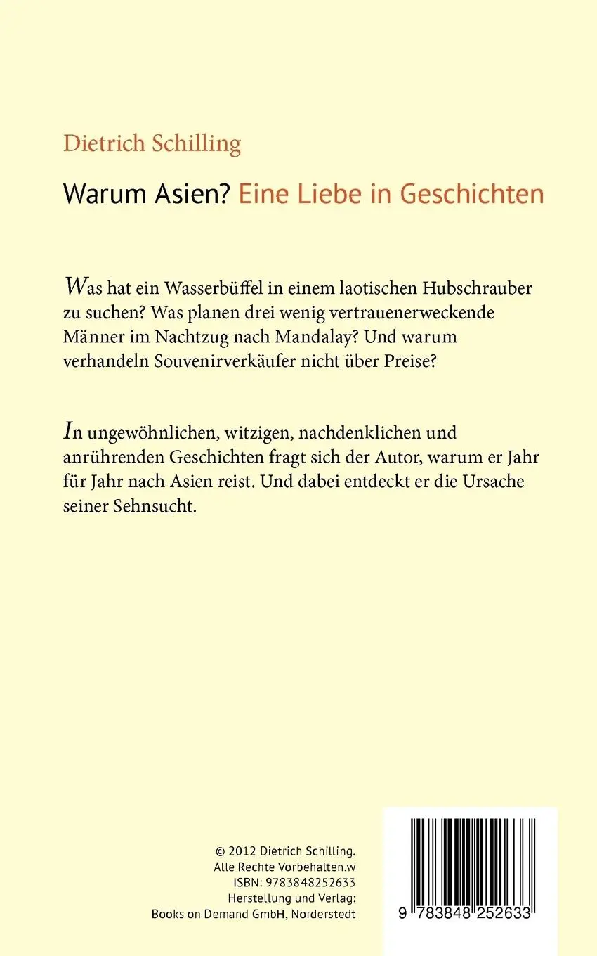 Rückseite: 9783848252633 | Warum Asien? | Eine Liebe in Geschichten | Dietrich Schilling | Buch