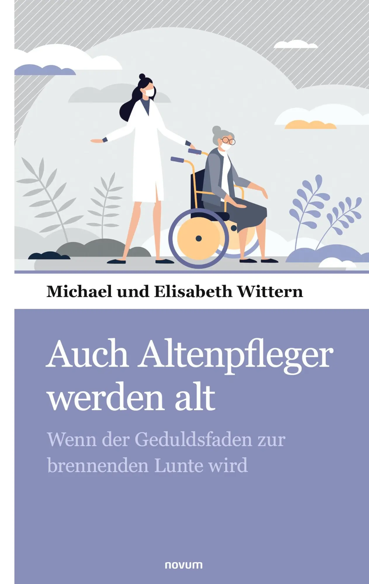 Cover: 9783903382633 | Auch Altenpfleger werden alt | Michael und Elisabeth Wittern | Buch