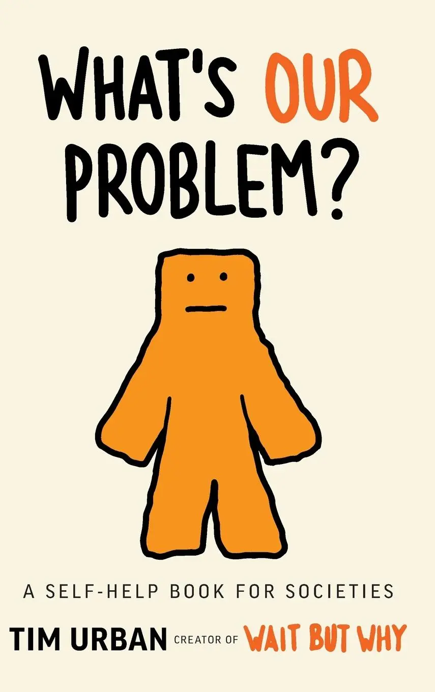Cover: 9798987722633 | What's Our Problem? | A Self-Help Book for Societies | Tim Urban