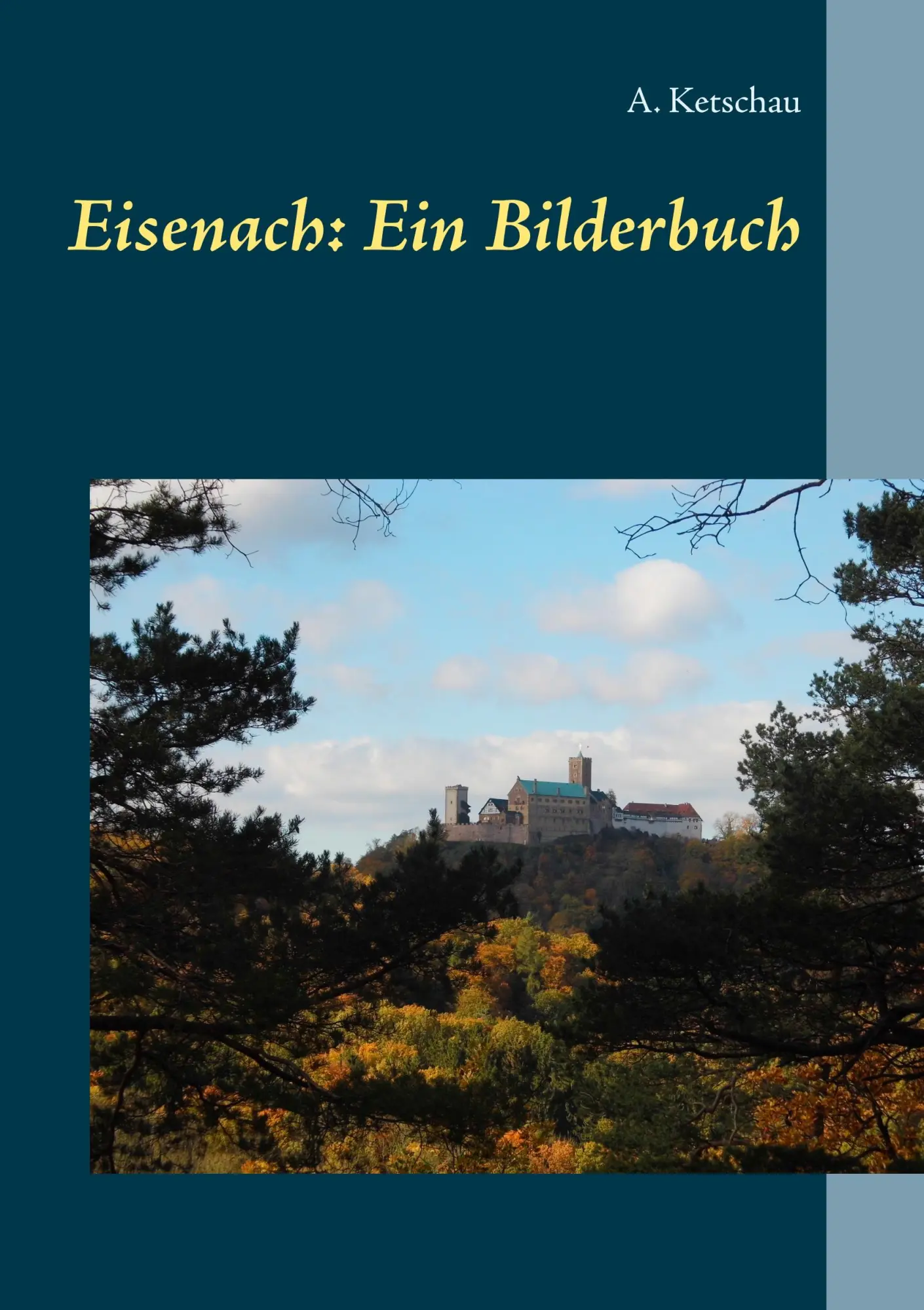 Cover: 9783752802733 | Eisenach: Ein Bilderbuch | A. Ketschau | Taschenbuch | 56 S. | Deutsch