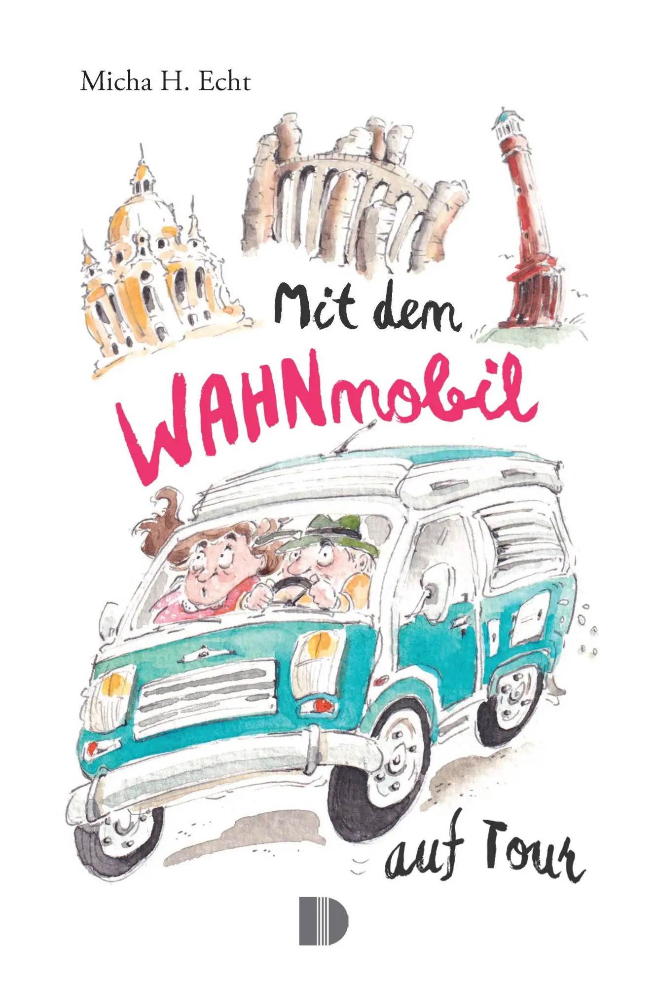 Cover: 9783944102733 | Mit dem WAHNmobil auf Tour | Micha H. Echt | Taschenbuch | 424 S.