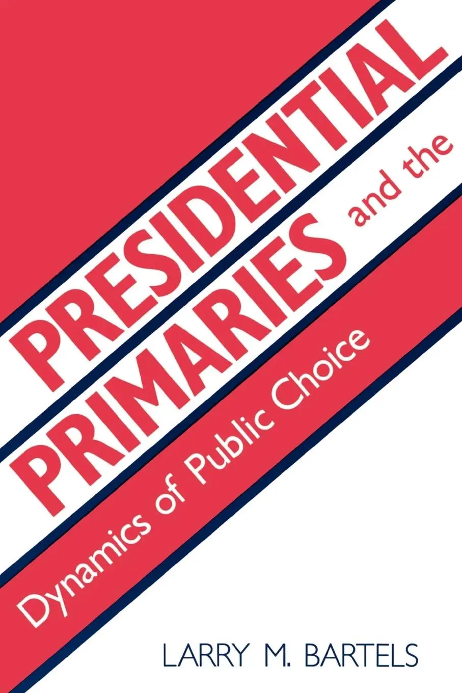 Cover: 9780691022833 | Presidential Primaries and the Dynamics of Public Choice | Bartels