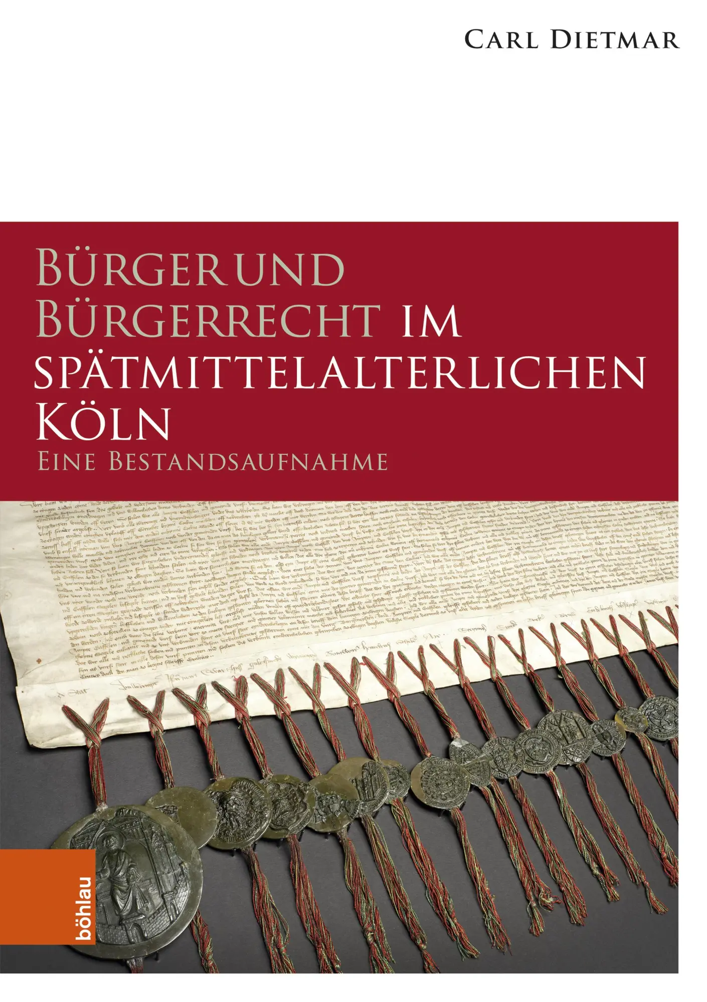 Cover: 9783412532833 | Bürger und Bürgerrecht im spätmittelalterlichen Köln | Carl Dietmar