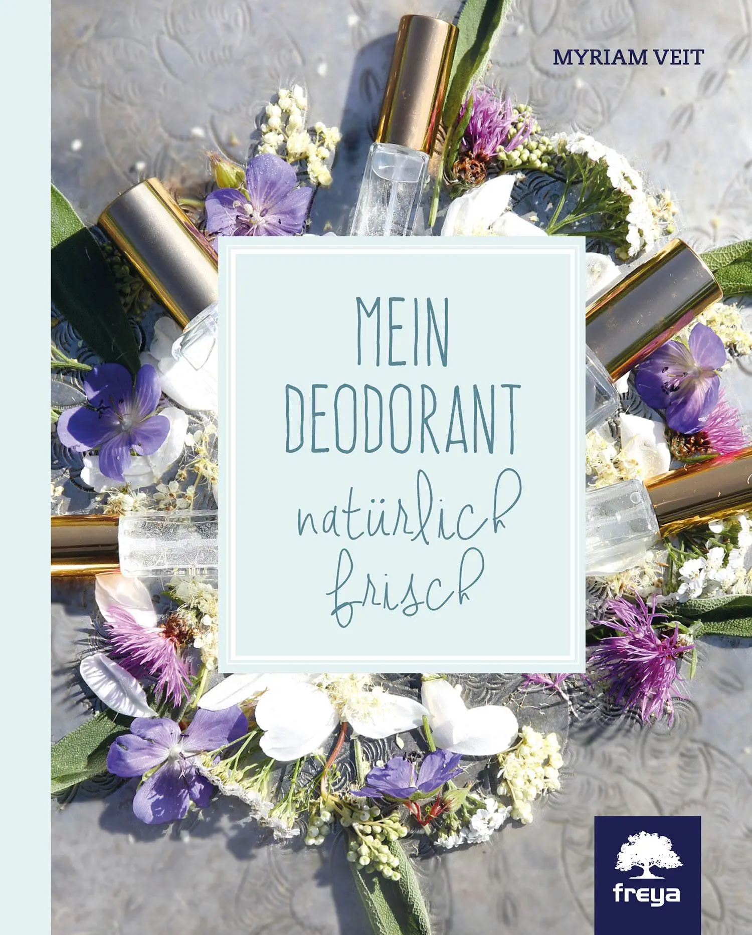 Cover: 9783990252833 | Mein Deodorant | natürlich frisch | Myriam Veit | Buch | 96 S. | 2016