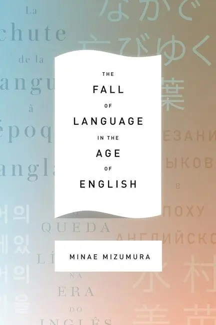Cover: 9780231163033 | The Fall of Language in the Age of English | Minae Mizumura (u. a.)