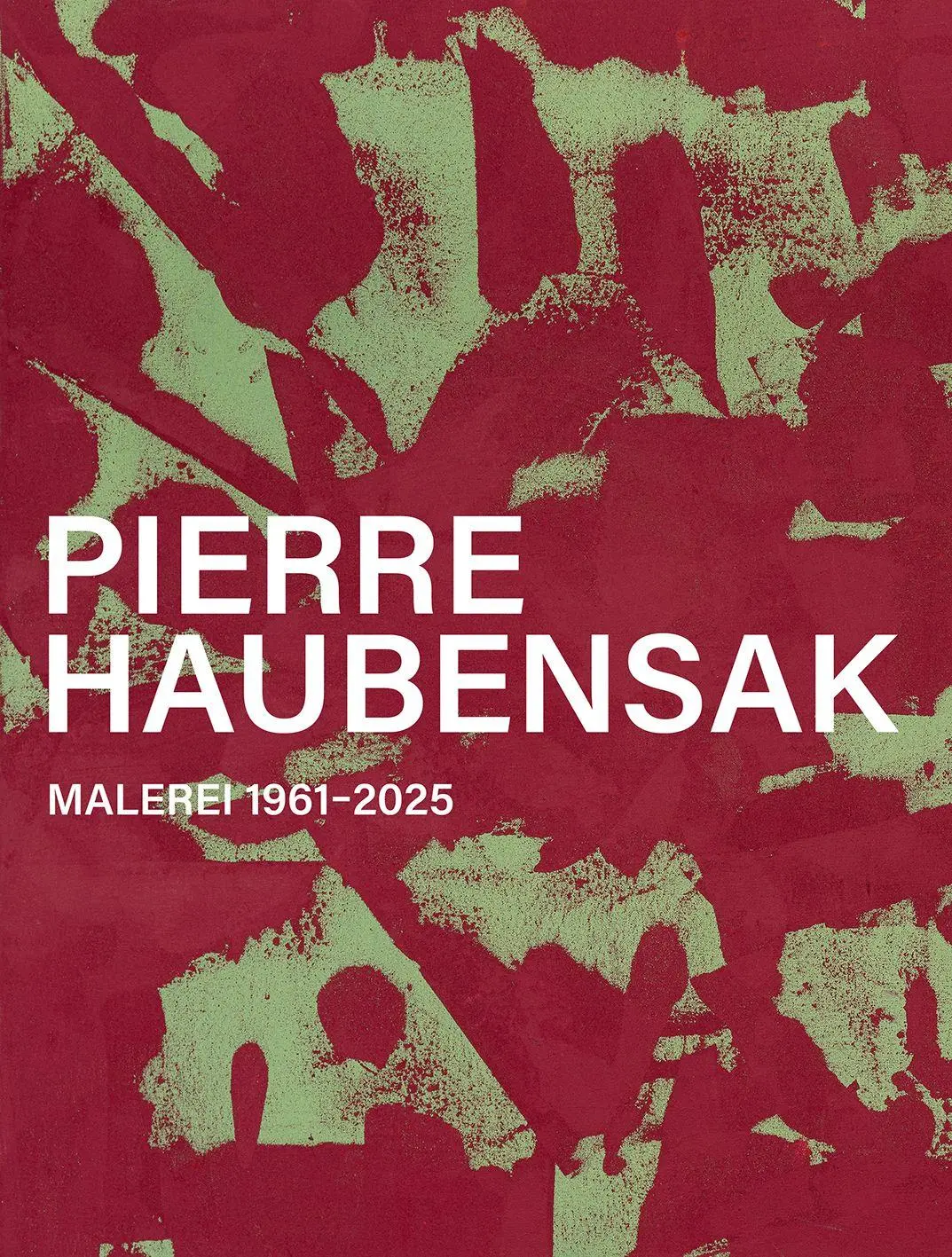 Cover: 9783039423033 | Pierre Haubensak | Malerei 1961-2025 | Pierre Haubensak | Taschenbuch