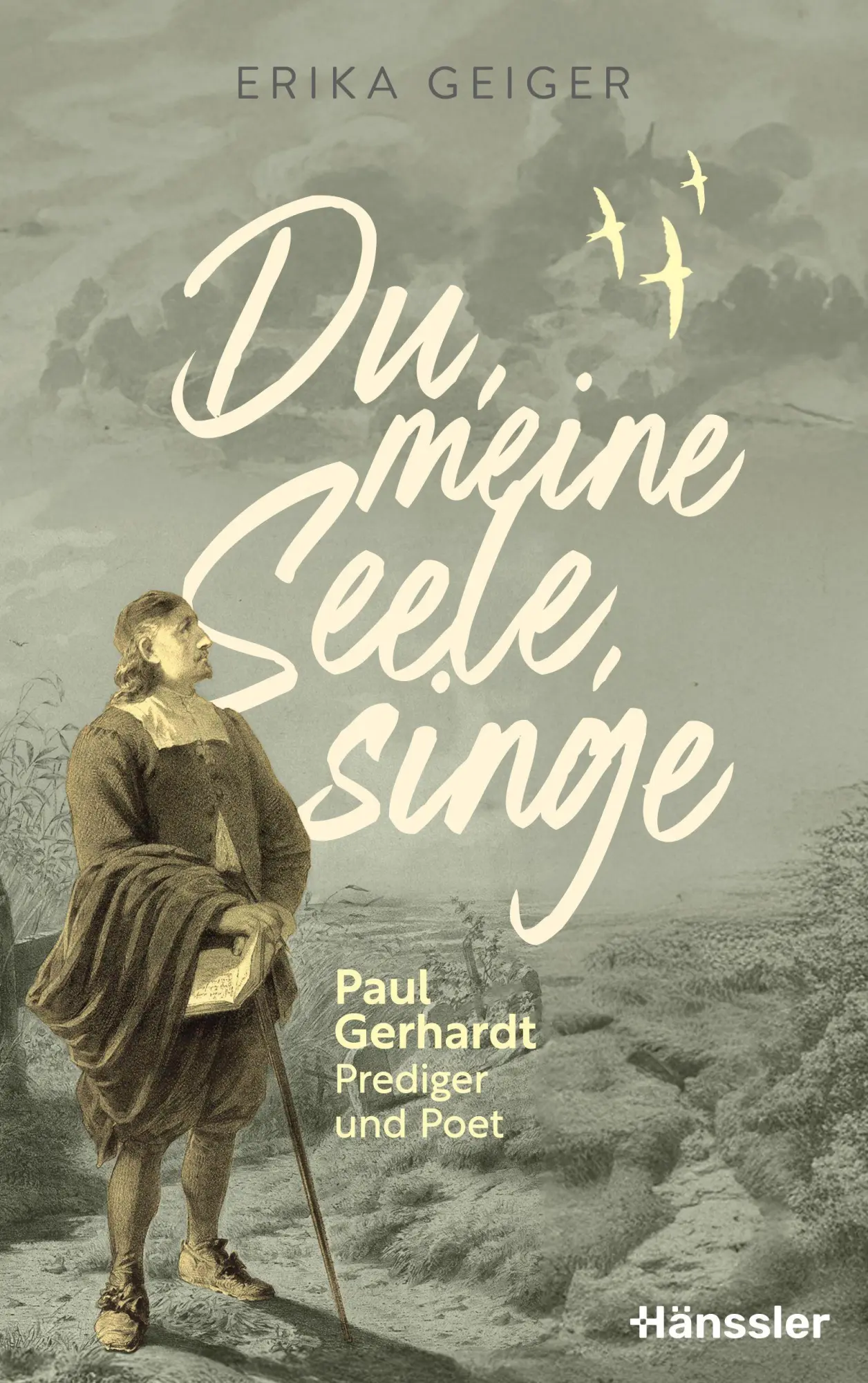 Cover: 9783775163033 | Du, meine Seele, singe | Paul Gerhardt - Prediger und Poet | Geiger