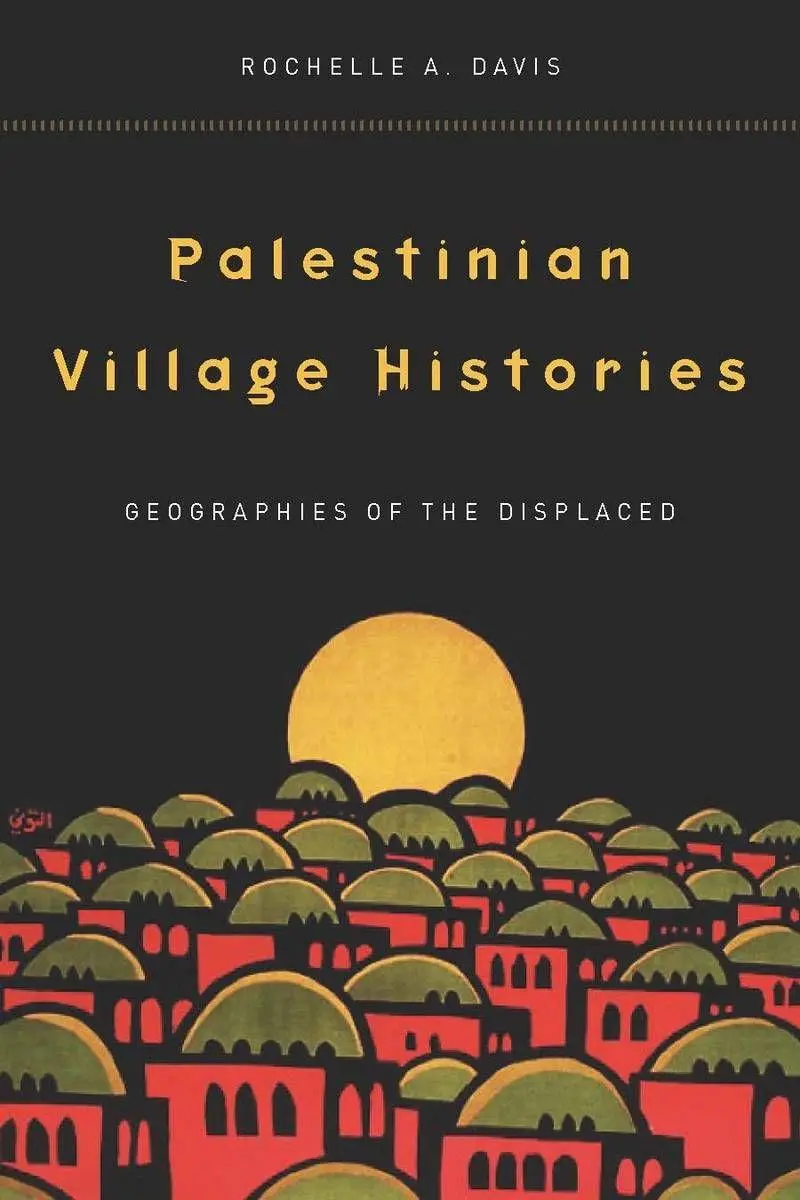 Cover: 9780804773133 | Palestinian Village Histories | Geographies of the Displaced | Davis