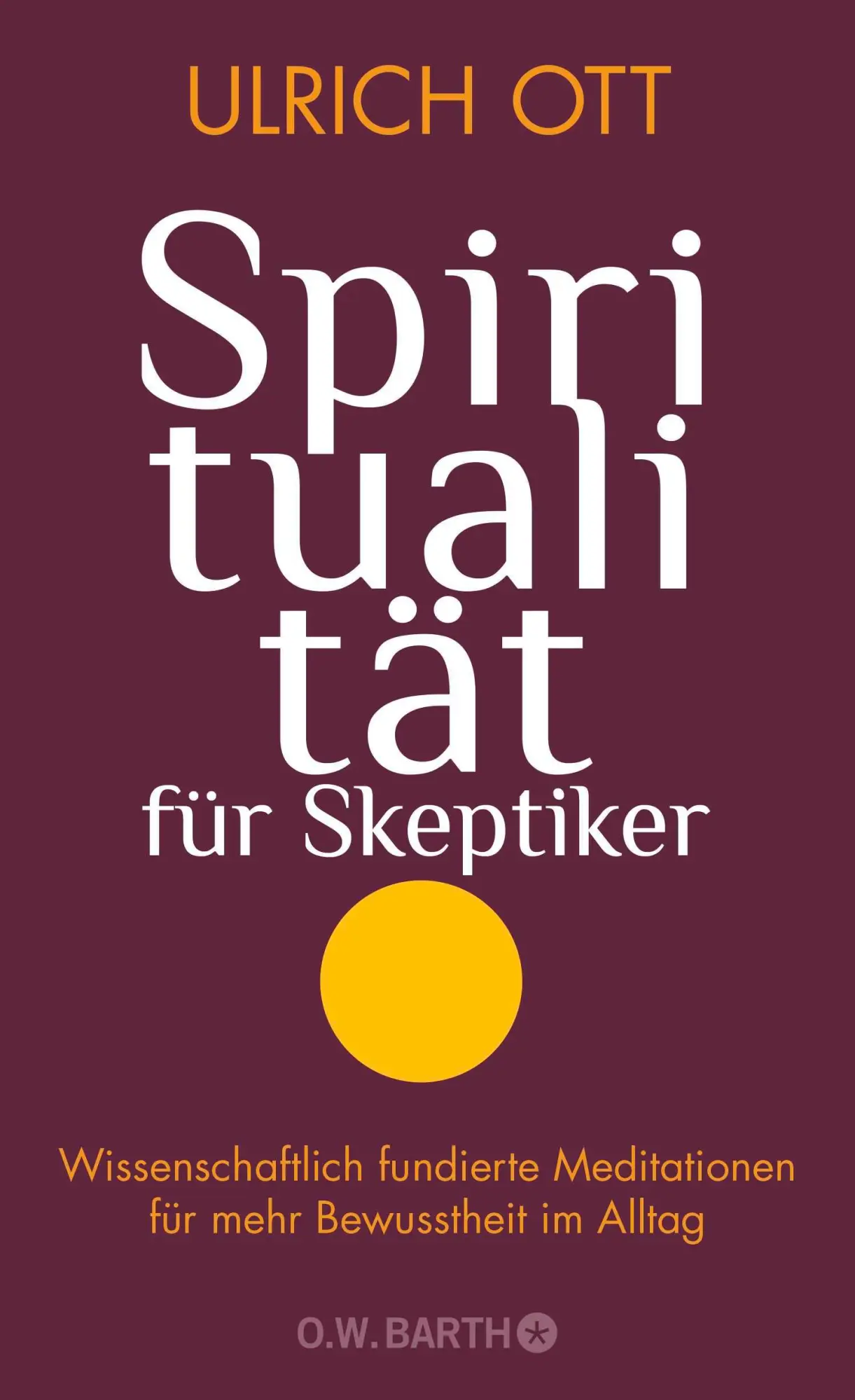 Cover: 9783426293133 | Spiritualität für Skeptiker | Ulrich Ott | Buch | 192 S. | Deutsch