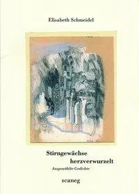 Cover: 9783892353133 | Schmeidel, E: Stirngewächse herzverwurzelt | Ausgewählte Gedichte