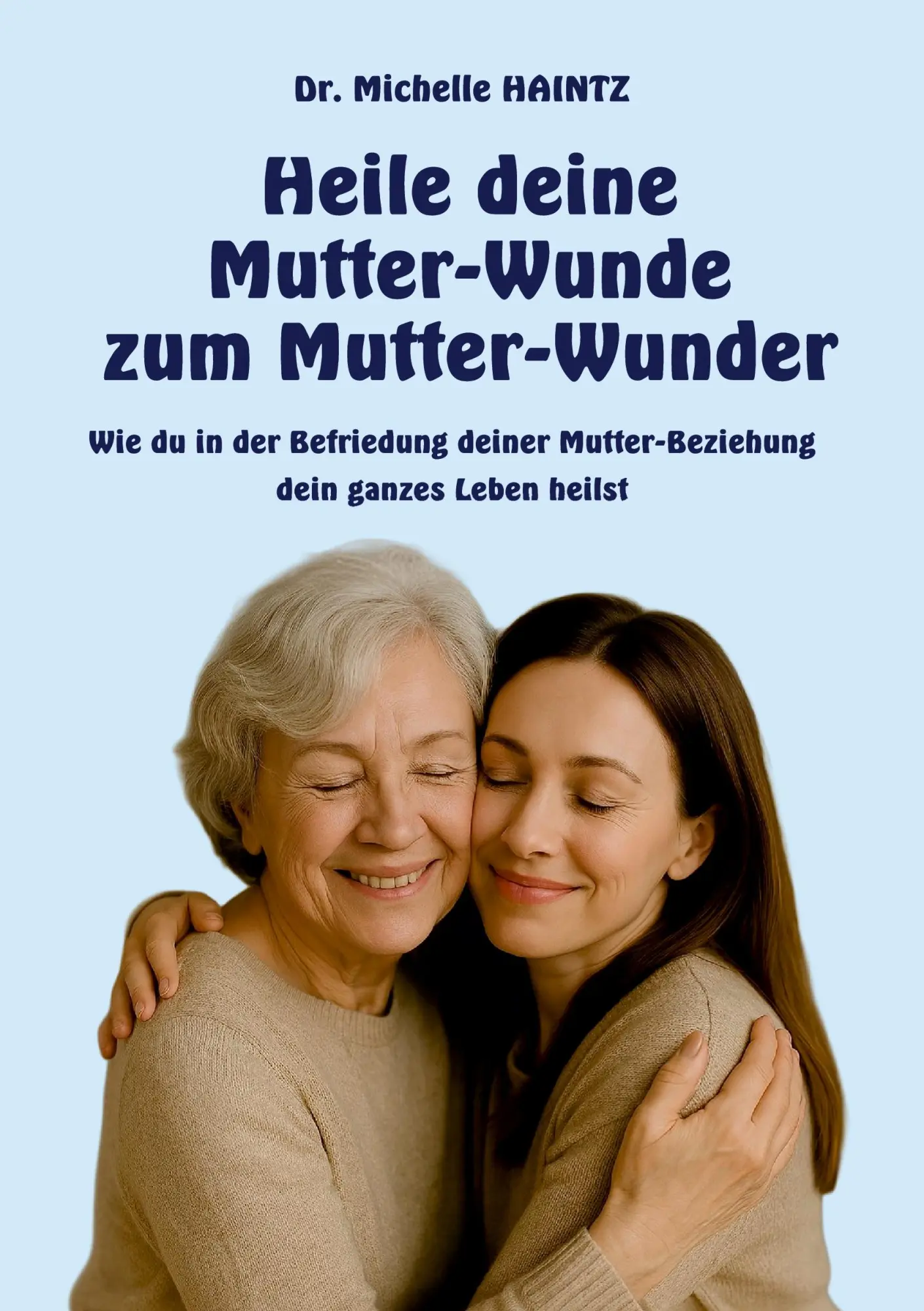 Cover: 9783967383133 | Heile deine Mutter-Wunde zum Mutter-Wunder | Michelle Haintz | Buch