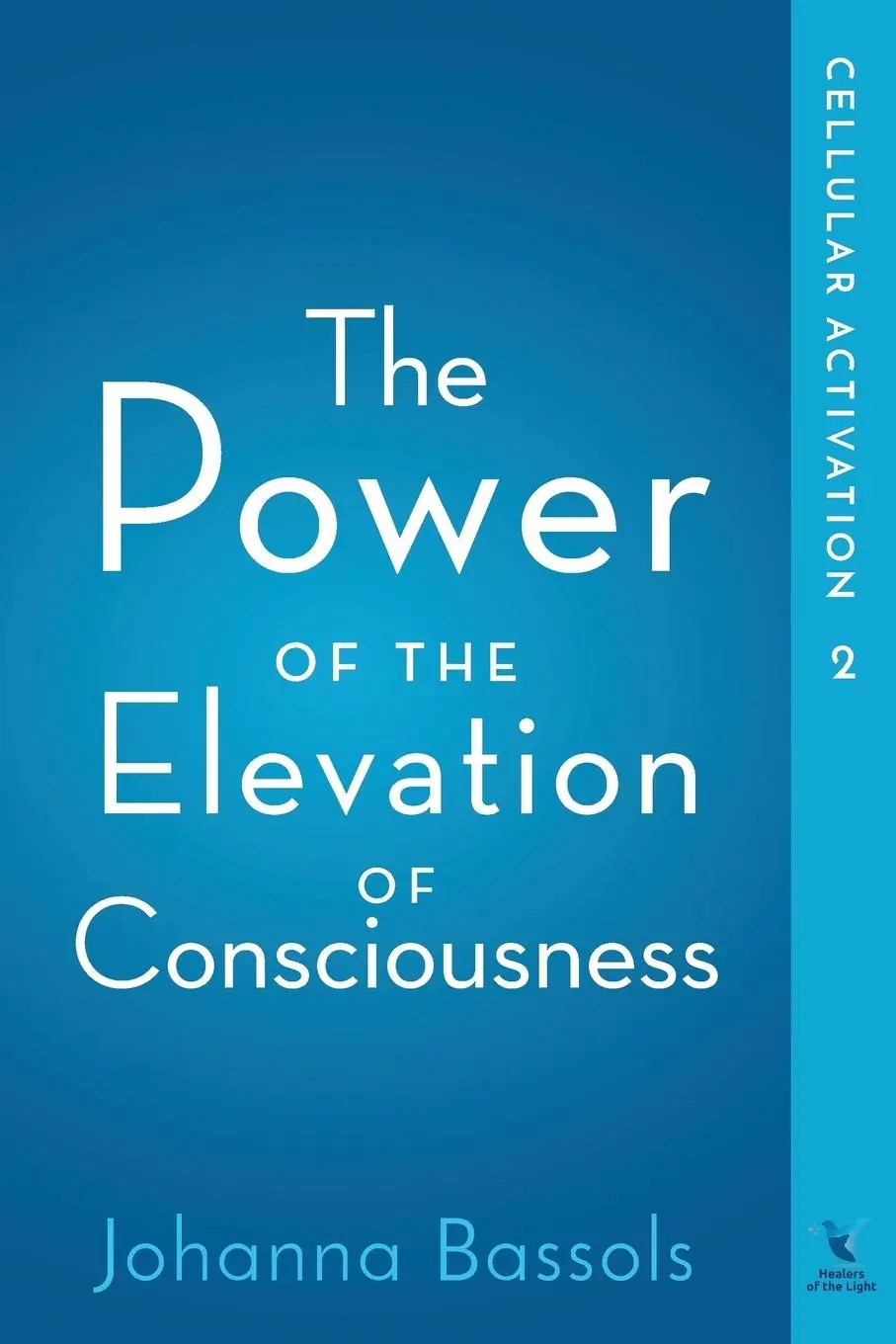 Cover: 9781732083233 | The Power of the Elevation of Consciousness | Cellular Activation
