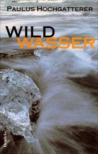 Cover: 9783216303233 | Wildwasser | Paulus Hochgatterer | Buch | 112 S. | Deutsch | 1997