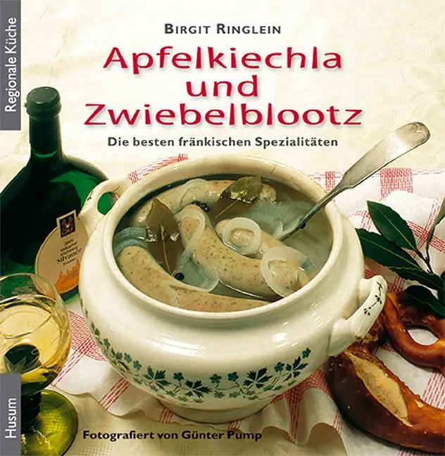 Cover: 9783898763233 | Apfelkiechla und Zwiebelblootz | Die besten fränkischen Spezialitäten