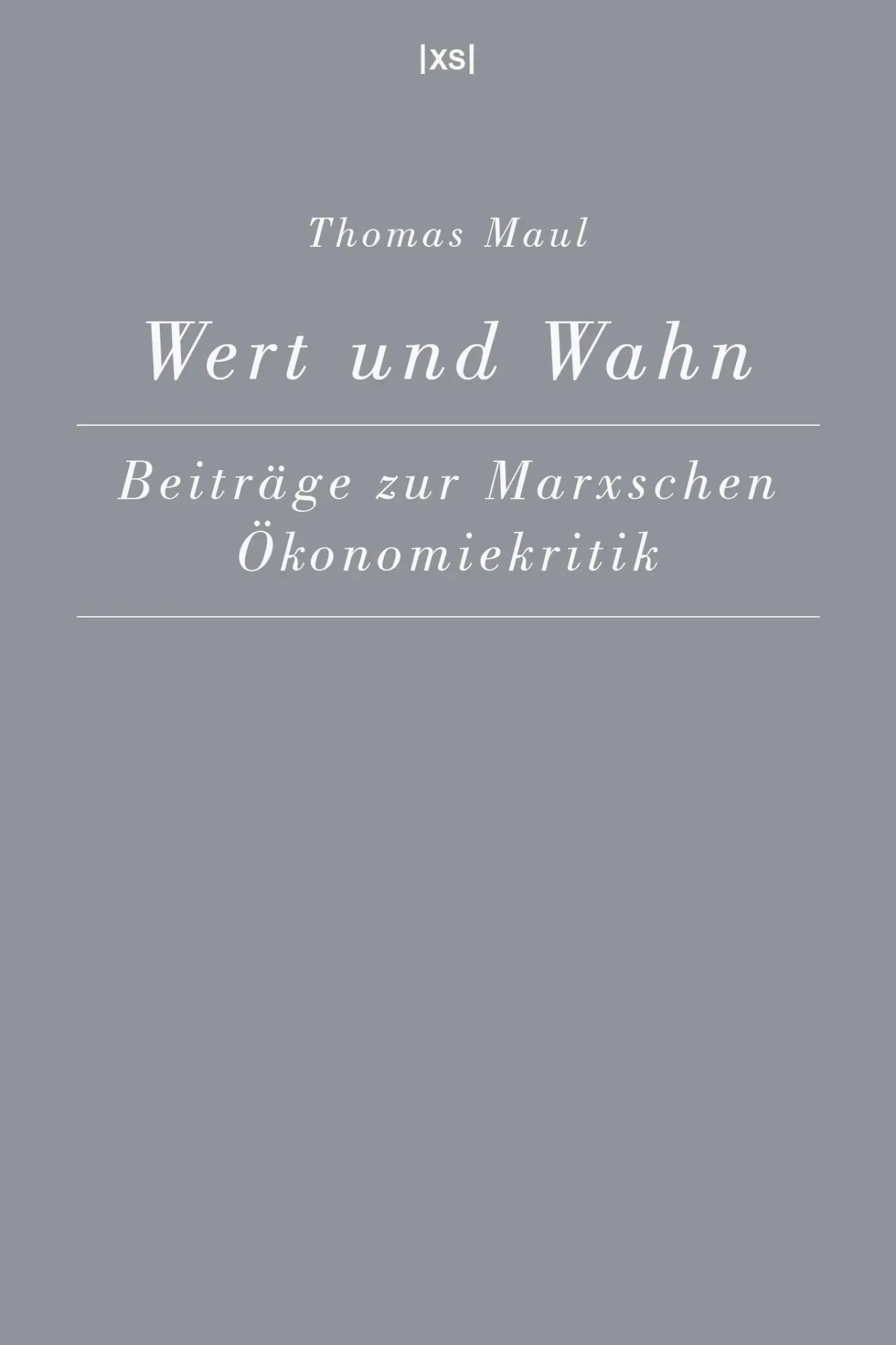 Cover: 9783944503233 | Wert und Wahn | Beiträge zur Marxschen Ökonomiekritik | Thomas Maul