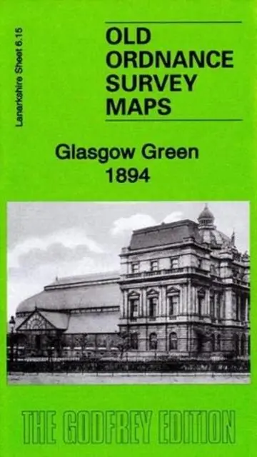 Cover: 9781787213333 | Glasgow Green 1894 | Lanarkshire Sheet 6.15a | Elspeth King (u. a.)