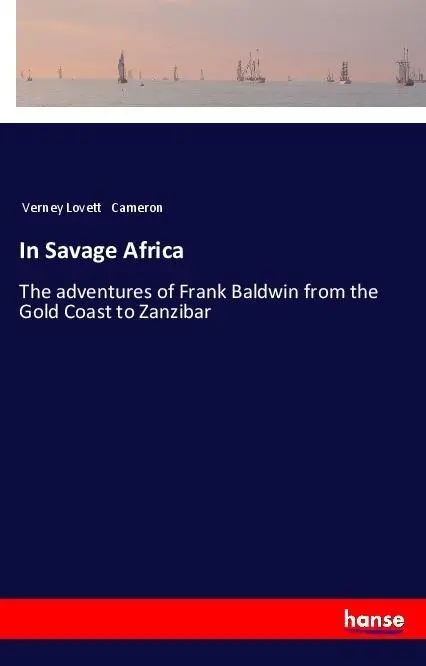 Cover: 9783337623333 | In Savage Africa | Verney Lovett Cameron | Taschenbuch | 232 S. | 2018