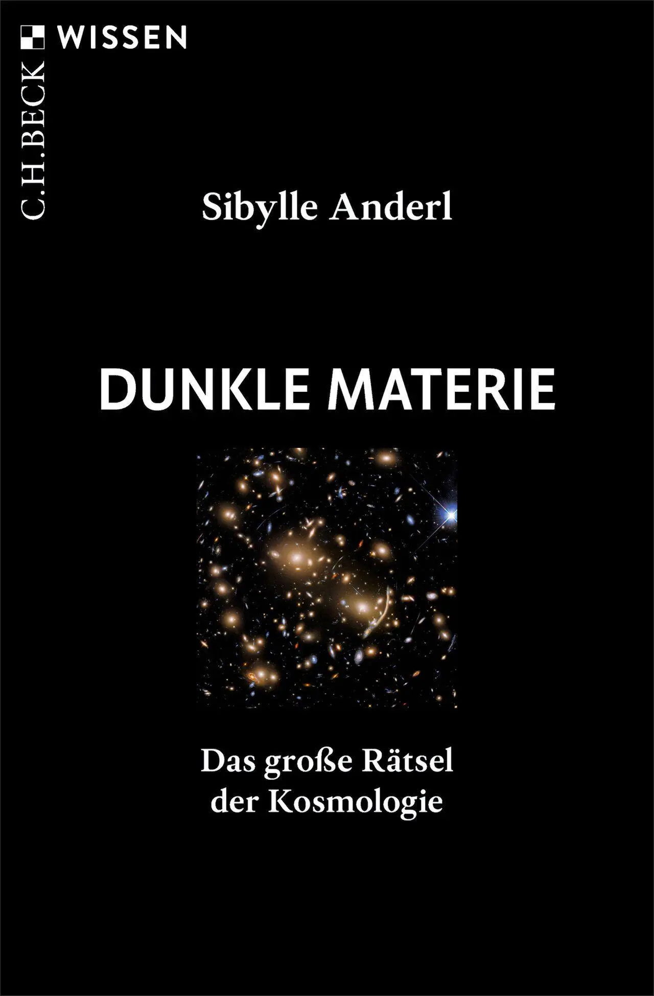 Cover: 9783406853333 | Dunkle Materie | Das große Rätsel der Kosmologie | Sibylle Anderl