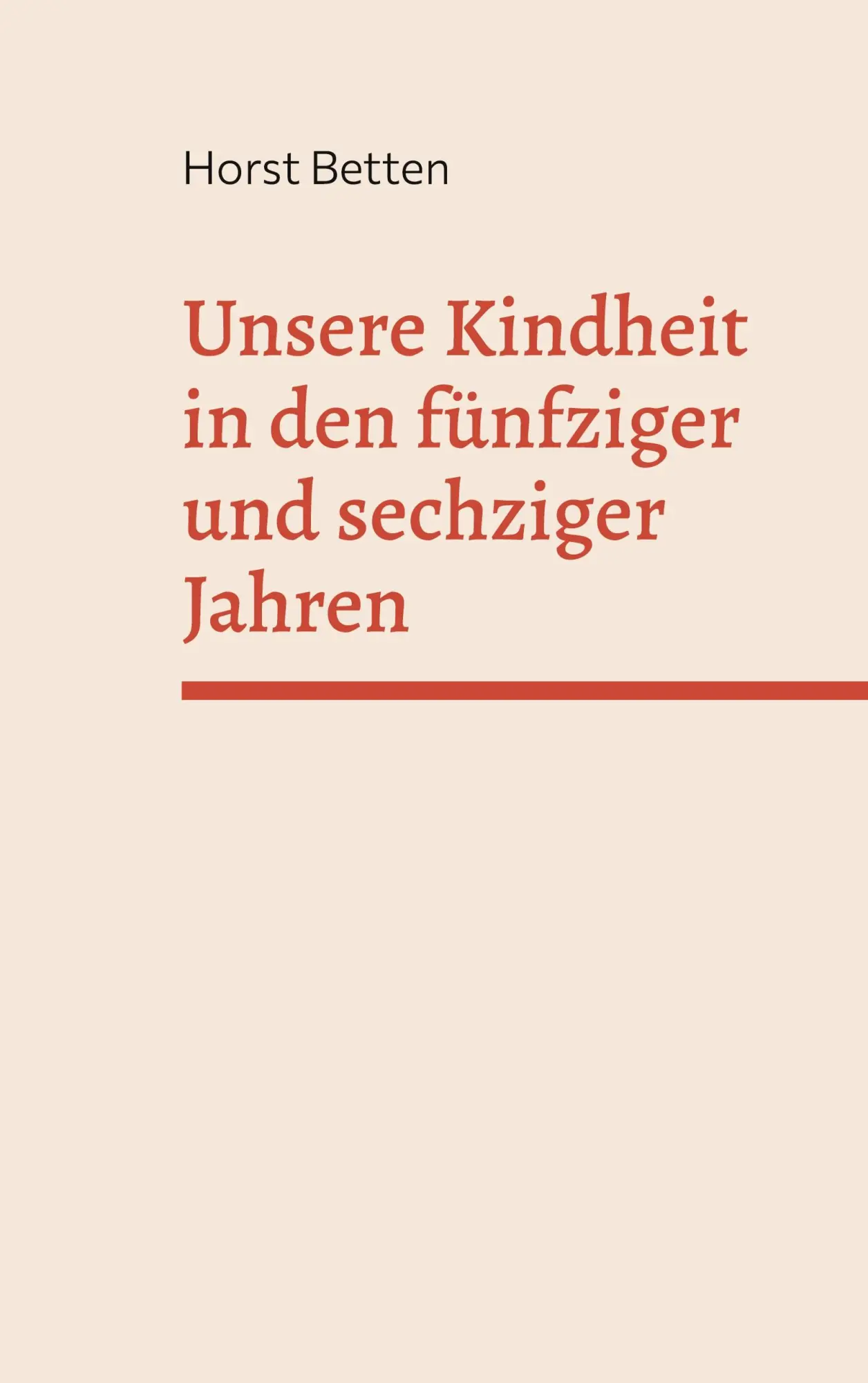 Cover: 9783769363333 | Unsere Kindheit in den fünfziger und sechziger Jahren | Horst Betten
