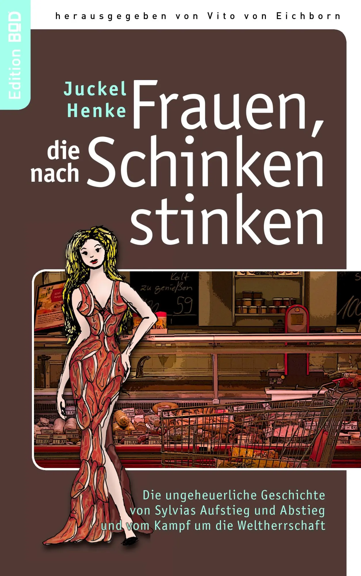 Cover: 9783837053333 | Frauen, die nach Schinken stinken | Juckel Henke | Taschenbuch | 2009