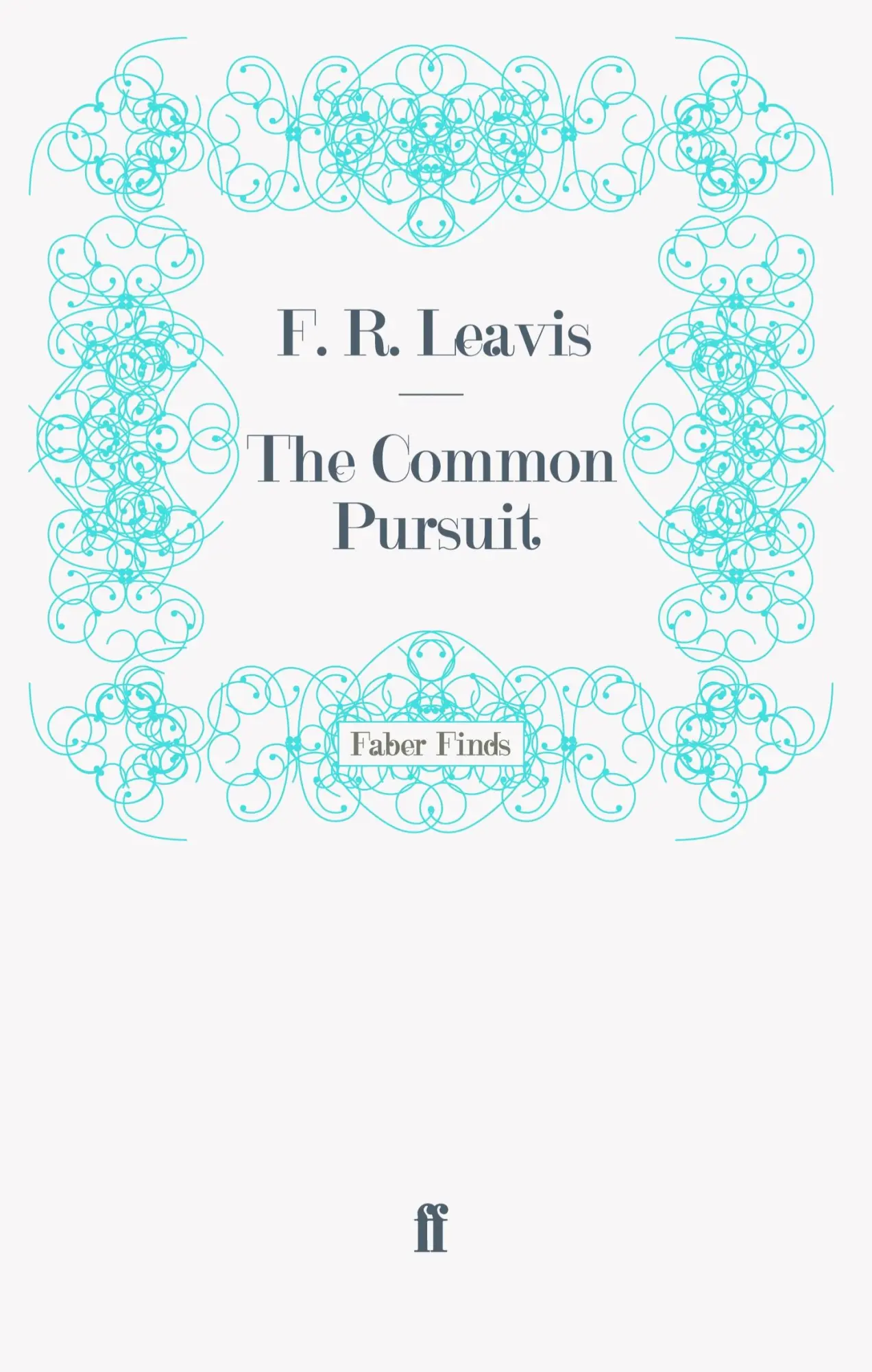 Cover: 9780571243433 | The Common Pursuit | F R Leavis | Taschenbuch | 312 S. | Englisch