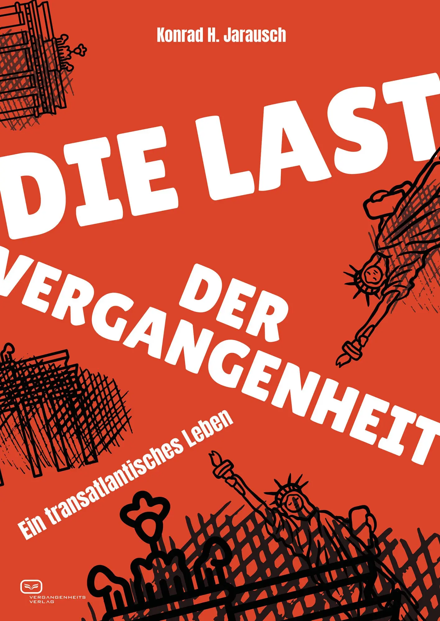 Cover: 9783864083433 | Die Last der Vergangenheit | Ein transatlantisches Leben | Jarausch