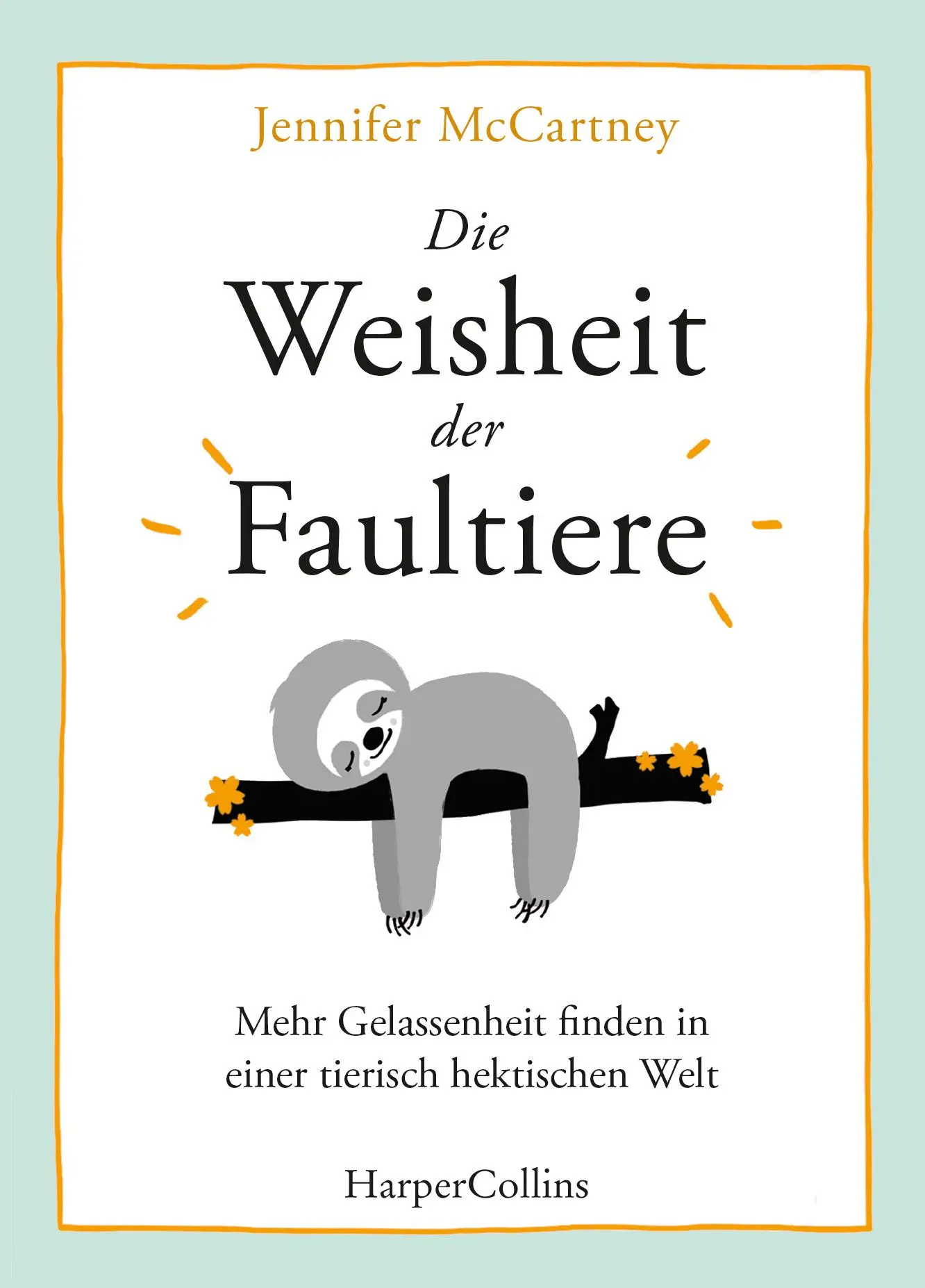 Cover: 9783959673433 | Die Weisheit der Faultiere - Mehr Gelassenheit finden in einer...