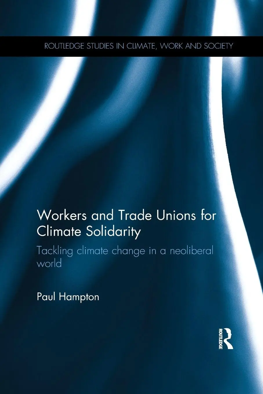 Cover: 9781138283633 | Workers and Trade Unions for Climate Solidarity | Paul Hampton | Buch
