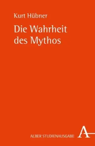 Cover: 9783495483633 | Die Wahrheit des Mythos | Kurt Hübner | Taschenbuch | XVII | Deutsch