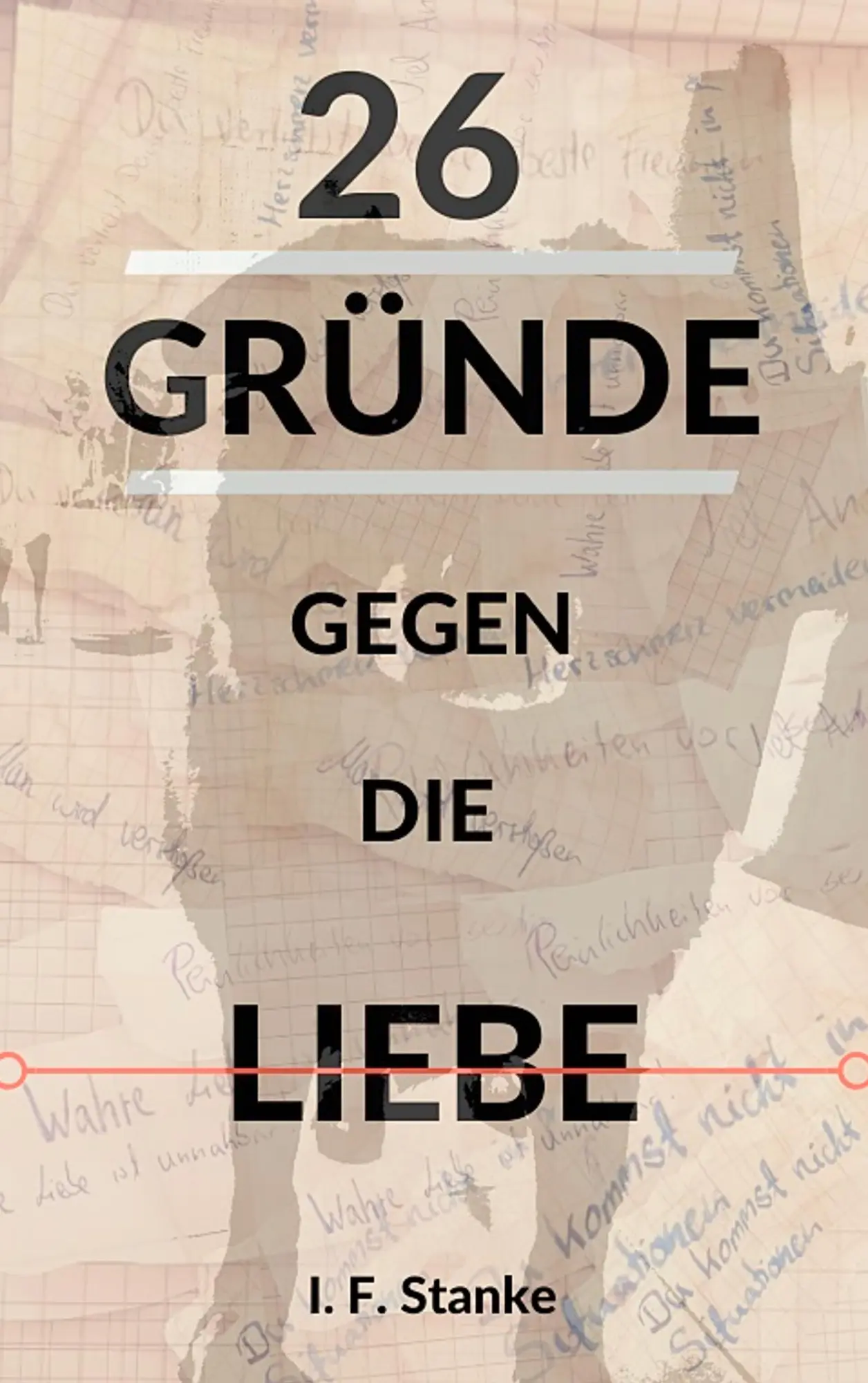 Cover: 9783750423633 | 26 Gründe gegen die Liebe | Bonusmaterial: Benny | I. F. Stanke | Buch