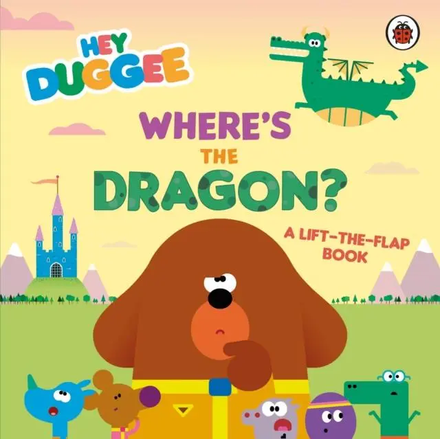 Cover: 9781405953733 | Hey Duggee: Where's the Dragon? | A Lift-the-Flap Book | Hey Duggee