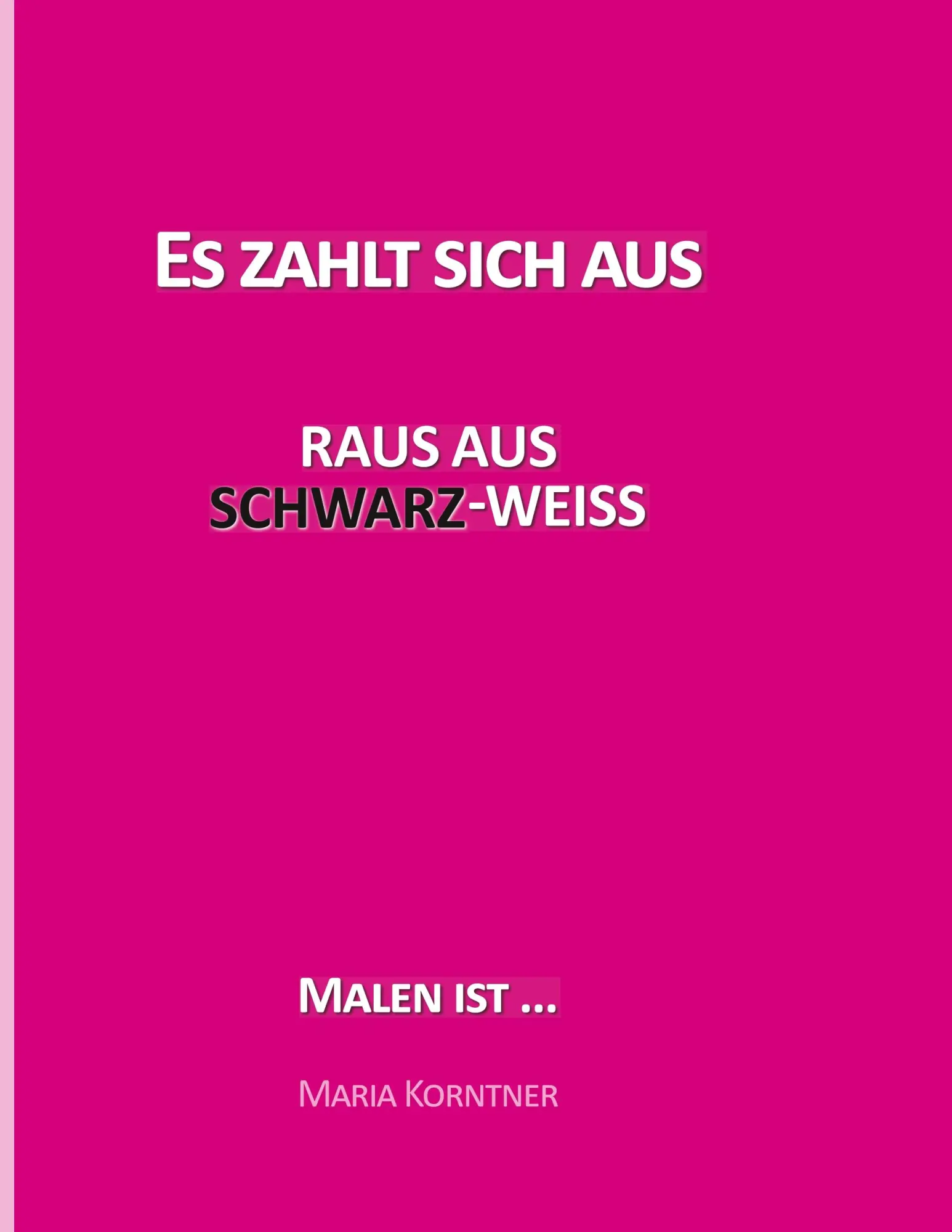 Cover: 9783749453733 | Es zahlt sich aus | Raus aus Schwarz-Weiß | Maria Korntner | Buch