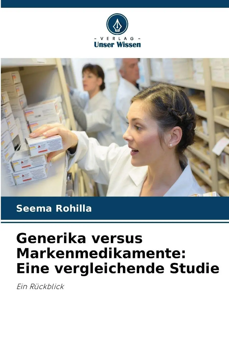 Cover: 9786630013733 | Generika versus Markenmedikamente: Eine vergleichende Studie | Rohilla