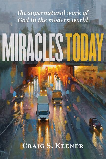 Cover: 9781540963833 | Miracles Today | The Supernatural Work of God in the Modern World