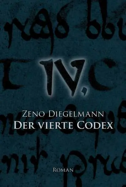Cover: 9783790003833 | Der Vierte Codex | Roman | Zeno Diegelmann | Buch | 432 S. | Deutsch