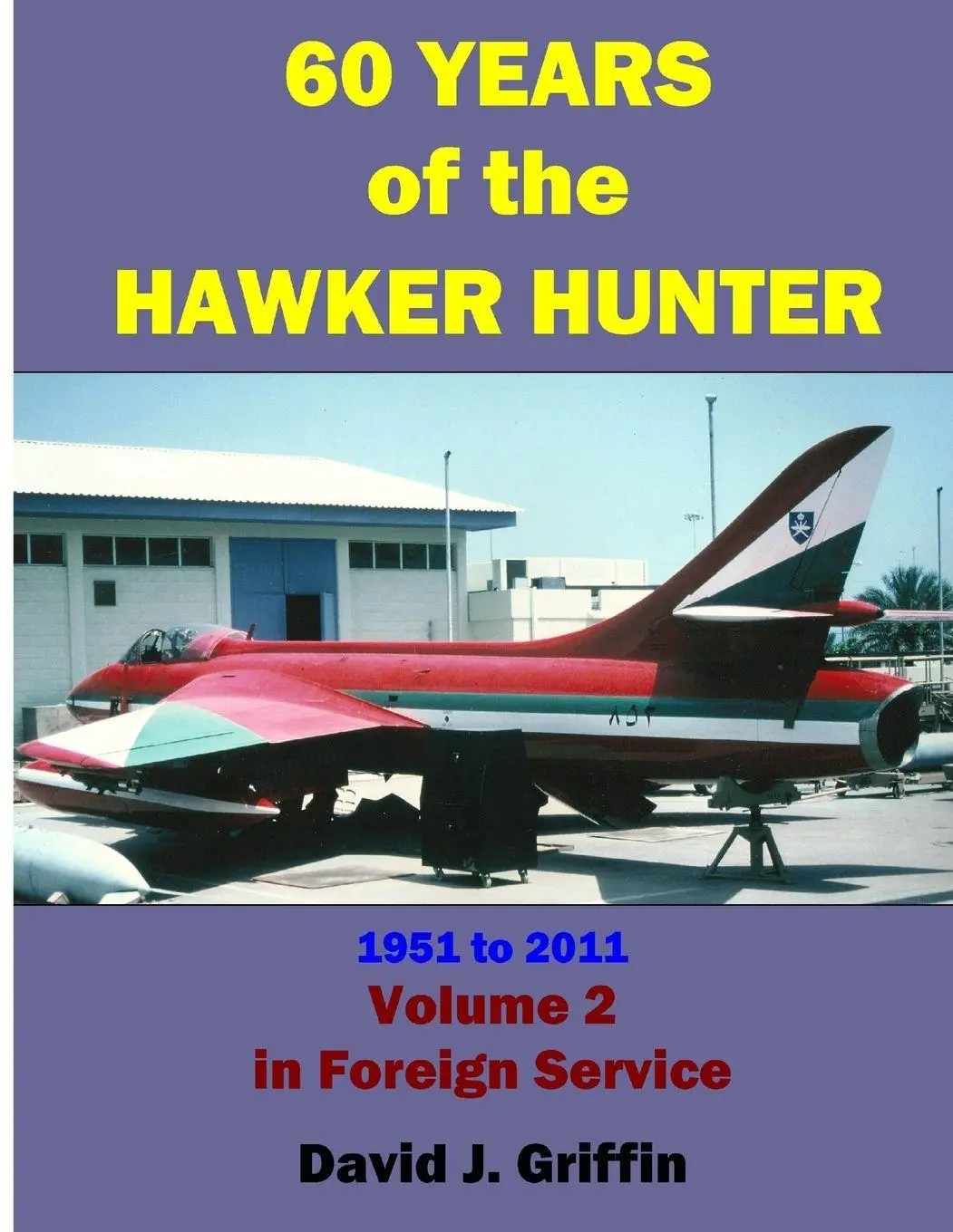 Cover: 9781365413933 | 60 Years of the Hawker Hunter, 1951 to 2011. Volume 2 - Foreign | Buch