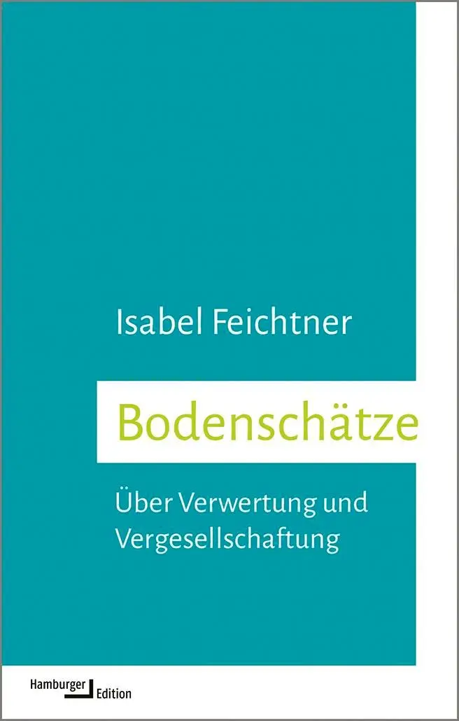 Cover: 9783868543933 | Bodenschätze | Über Verwertung und Vergesellschaftung | Feichtner