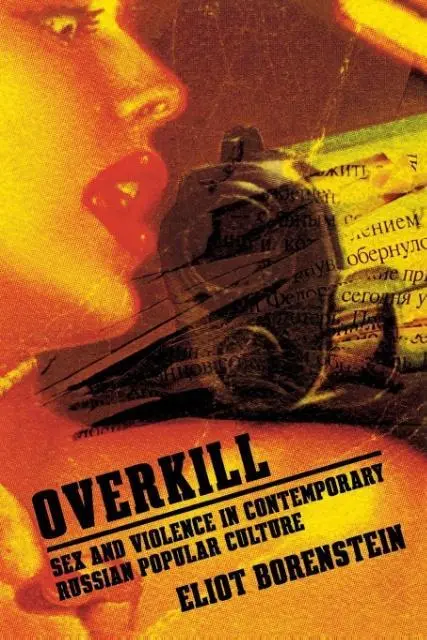 Cover: 9780801474033 | Overkill – Sex and Violence in Contemporary Russian Popular Culture
