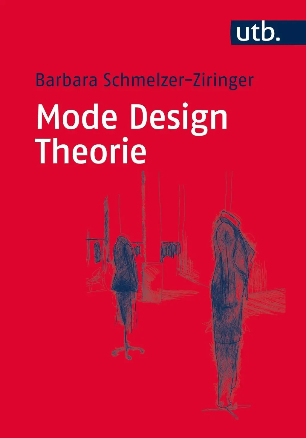 Cover: 9783825244033 | Mode Design Theorie | Barbara Schmelzer-Ziringer | Taschenbuch | 2015