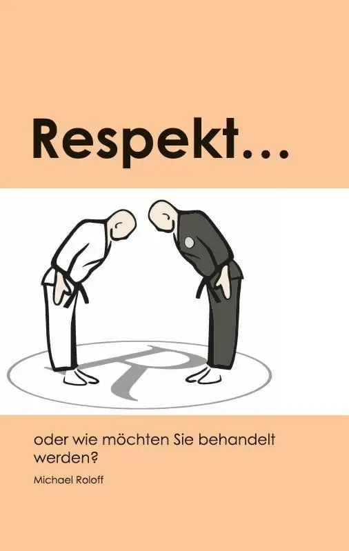 Cover: 9783962004033 | Respekt..... | oder wie möchten Sie behandelt werden? | Michael Roloff