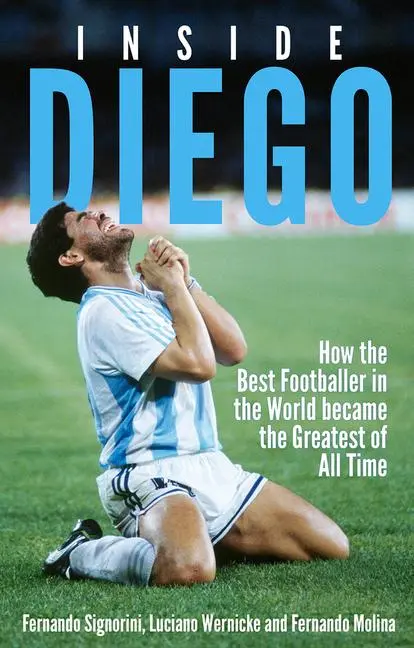 Cover: 9781801504133 | Inside Diego: How the Best Footballer in the World Became the...