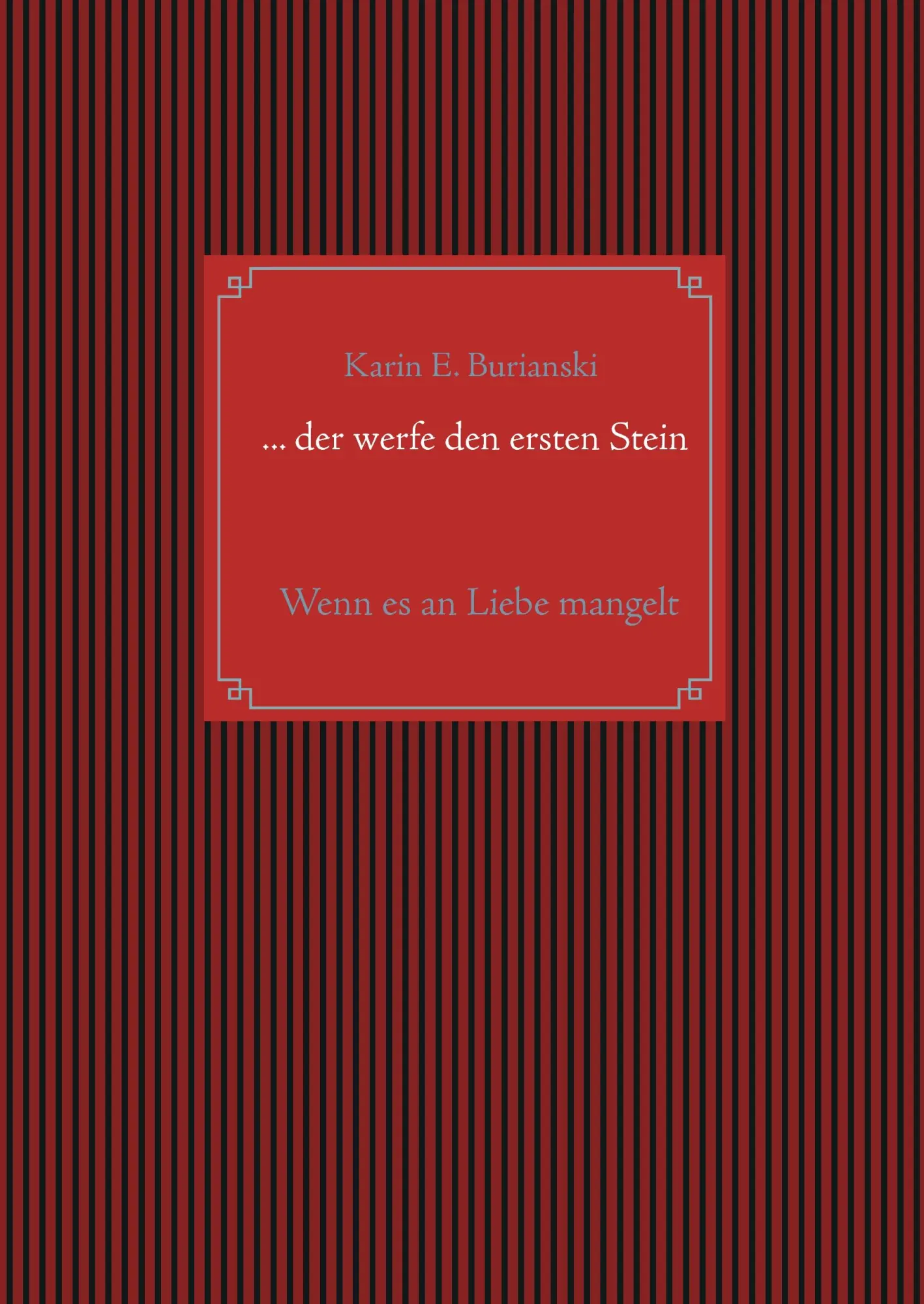Cover: 9783744814133 | ... der werfe den ersten Stein | Wenn es an Liebe mangelt | Burianski