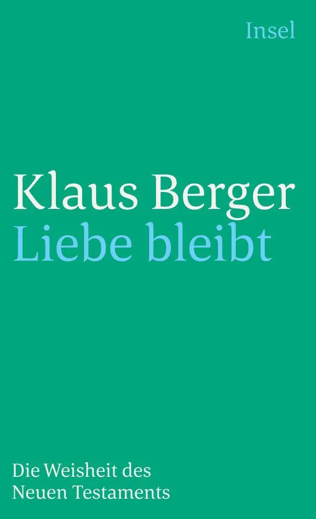 Cover: 9783458244233 | Liebe bleibt | Die Weisheit des Neuen Testaments | Klaus Berger | Buch