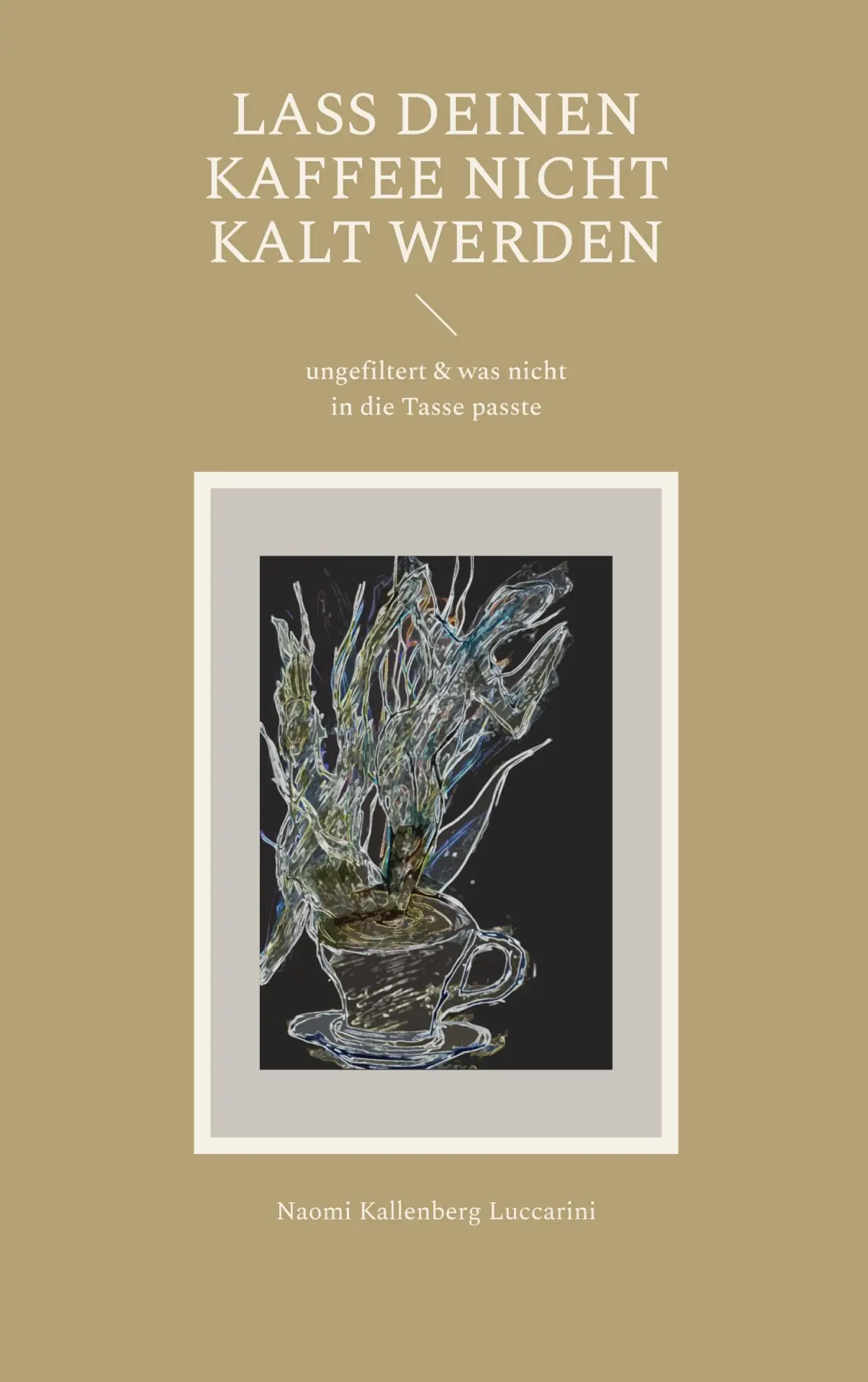 Cover: 9783696394233 | Lass deinen Kaffee nicht kalt werden | Naomi Kallenberg Luccarini