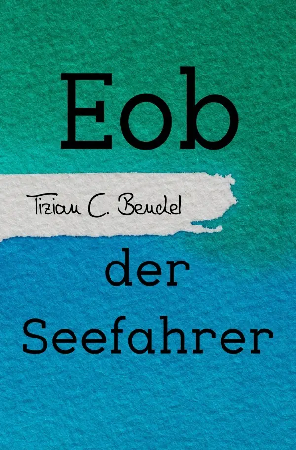Cover: 9783819064333 | Eob der Seefahrer | Tizian C. Bendel | Taschenbuch | 92 S. | Deutsch