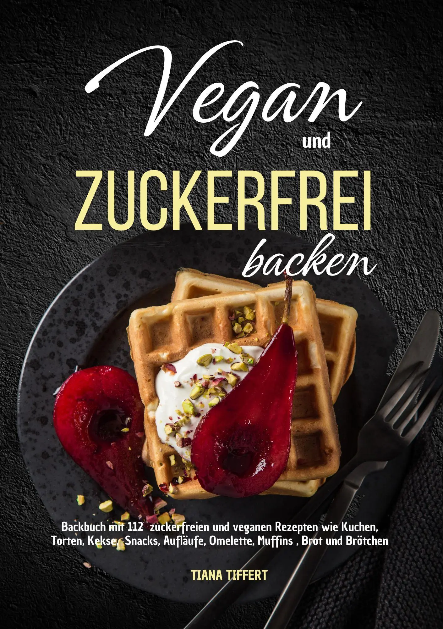 Cover: 9783989354333 | Vegan und Zuckerfrei backen | Tiana Tiffert | Taschenbuch | 132 S.