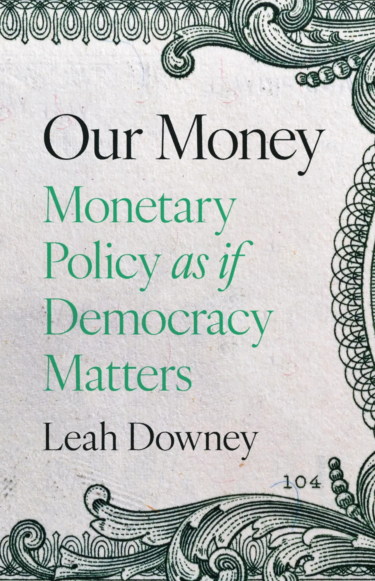 Cover: 9780691244433 | Our Money | Monetary Policy as if Democracy Matters | Downey | Buch