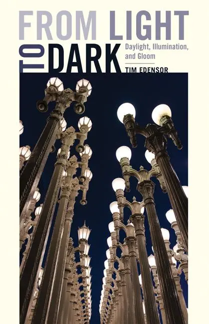 Cover: 9780816694433 | From Light to Dark – Daylight, Illumination, and Gloom | Tim Edensor